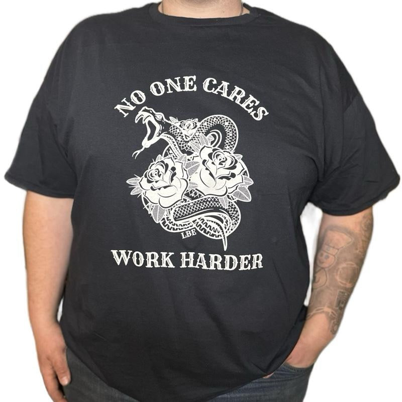 No One Cares Work Harder Tee
