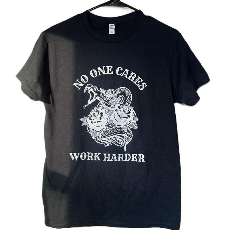 No One Cares Work Harder Tee